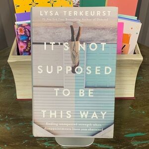 It's Not Supposed to Be This Way Book by Lysa TerKeurst